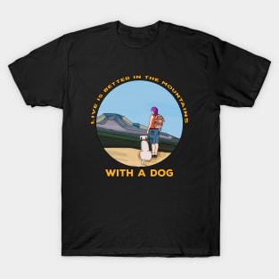 Live is Better In The Mountains With a Dog T-Shirt